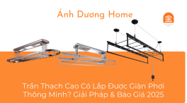 Trần Thạch Cao Có Lắp Được Giàn Phơi Thông Minh? Giải Pháp & Báo Giá 2025 